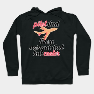 Pilot Dad Like A Normal Dad But Cooler Hoodie